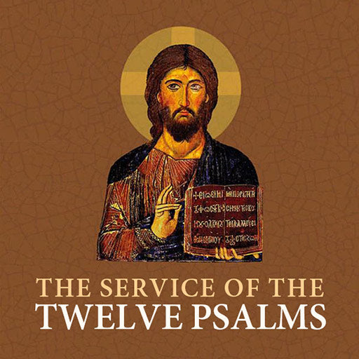 The Service of the Twelve Psalms (Audio)